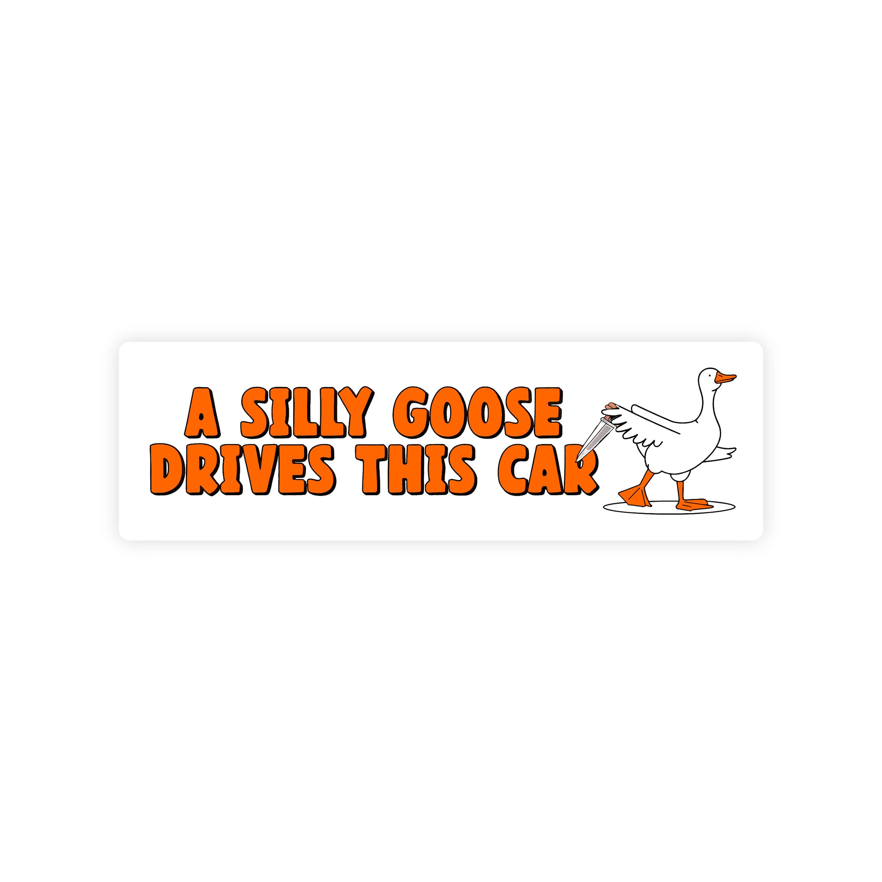 A Silly Goose Drives This Car Bumper Sticker
