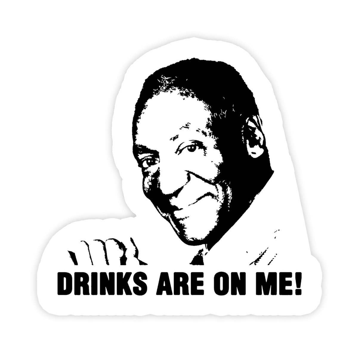 Bill Cosby Drinks On Me Sticker