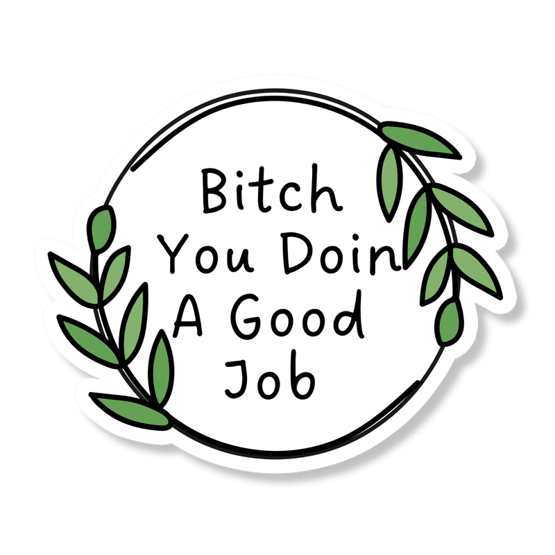 You Doin A Good Job Sticker