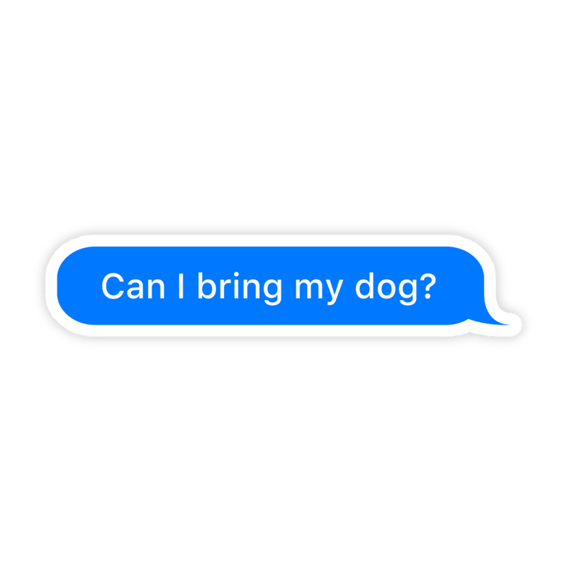 Can I Bring My Dog Message Sticker