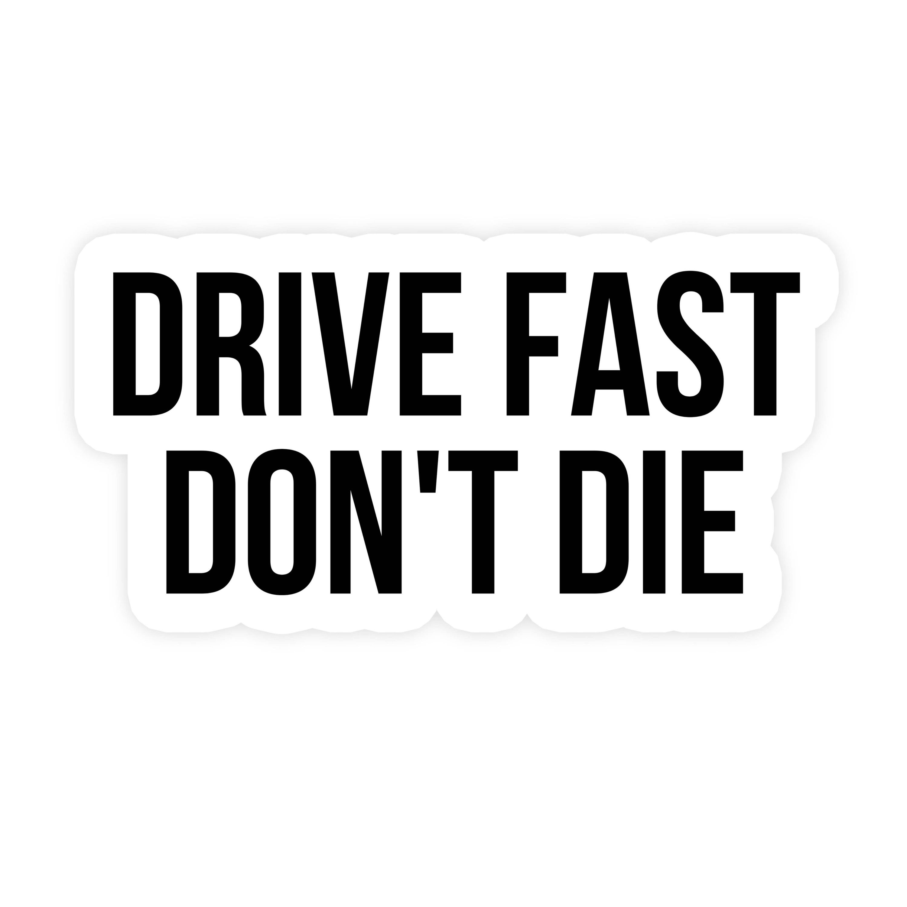 Drive Fast Don't Die Sticker