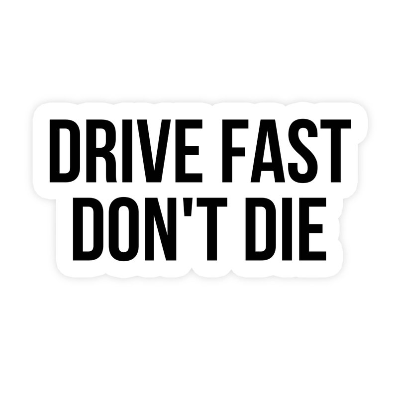 Drive Fast Don't Die Sticker