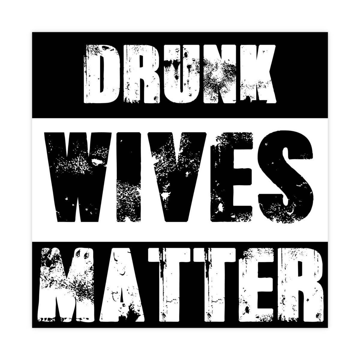 Drunk Wives Matter Sticker