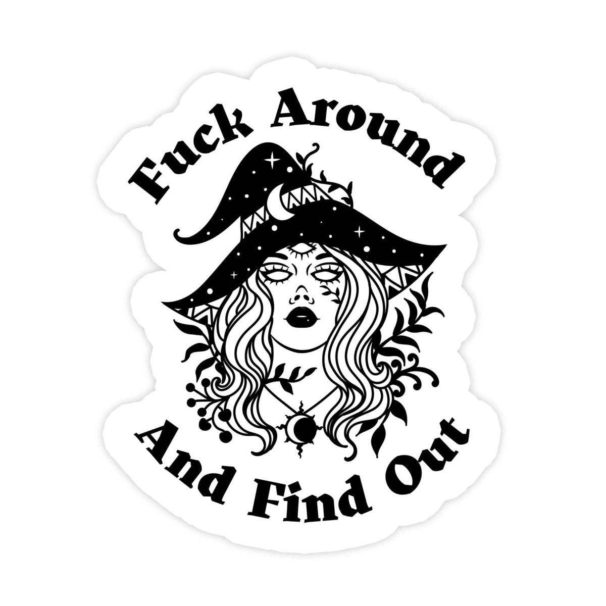 Fuck Around And Find Out Witch Sticker