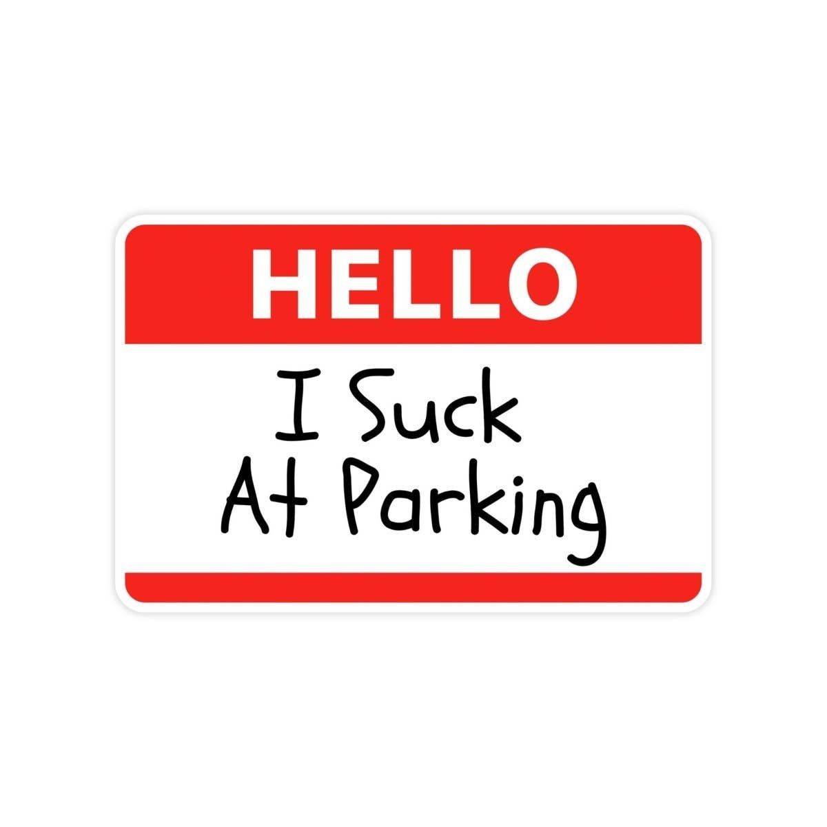 Hello I Suck At Parking Sticker