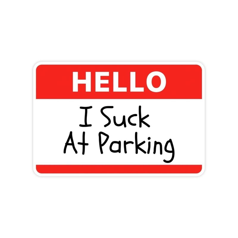 Hello I Suck At Parking Sticker