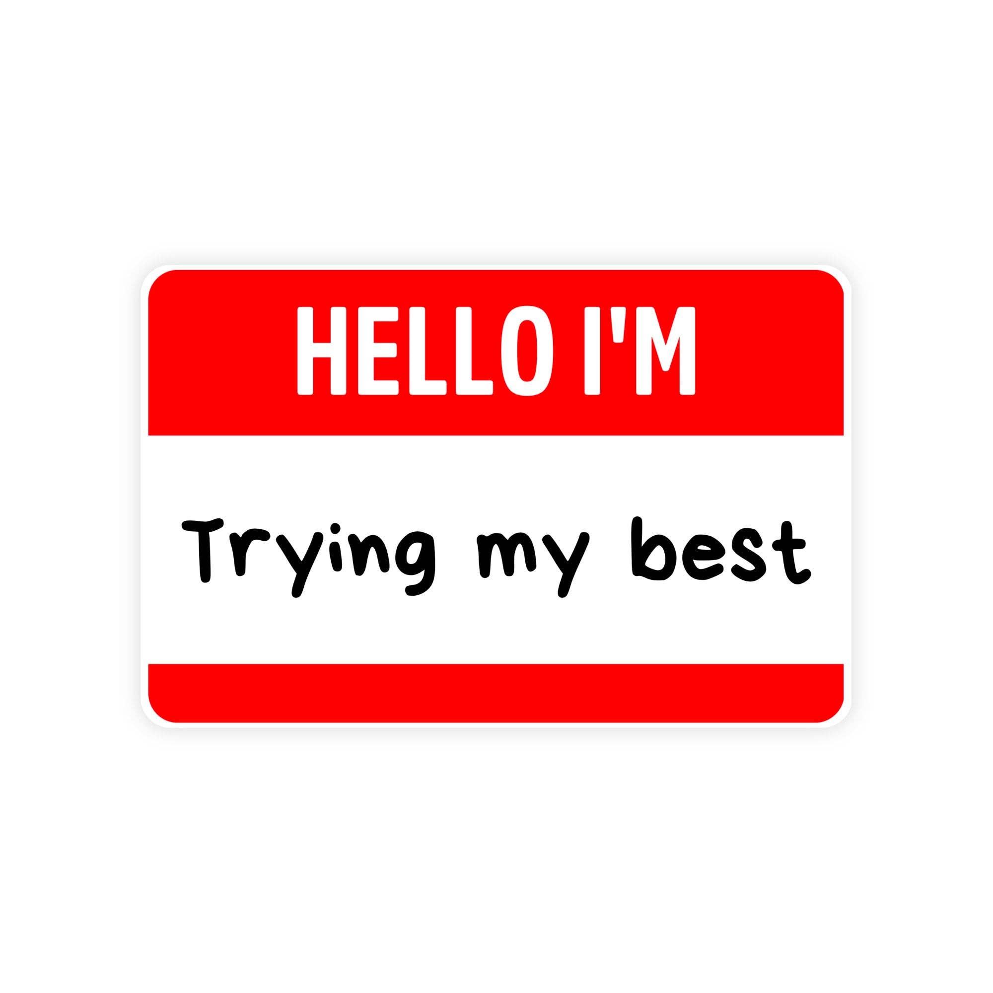 Hello I'm Trying My Best Name Tag Sticker