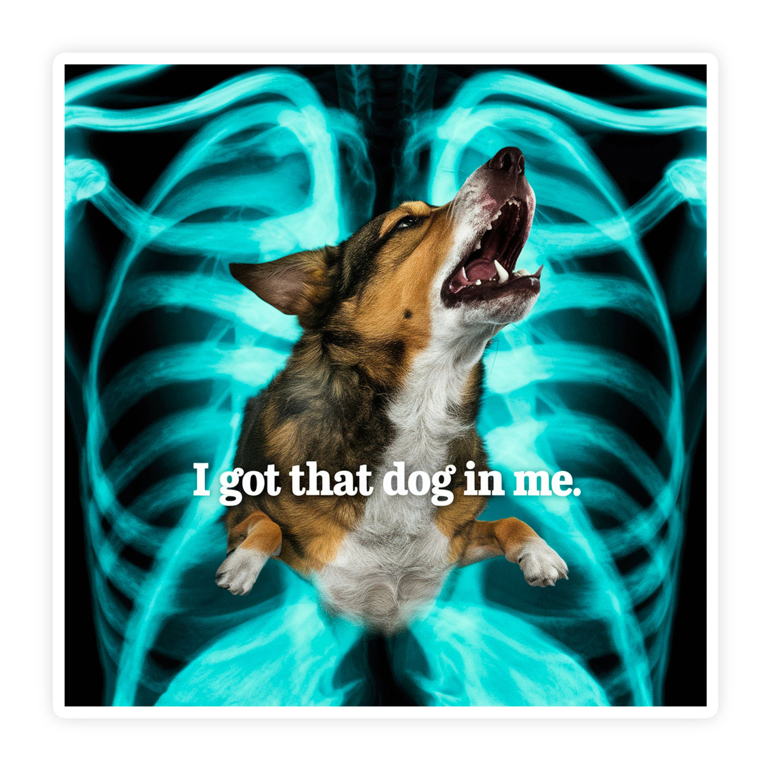 I Got That Dog In Me Sticker