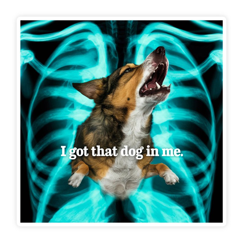 I Got That Dog In Me Sticker