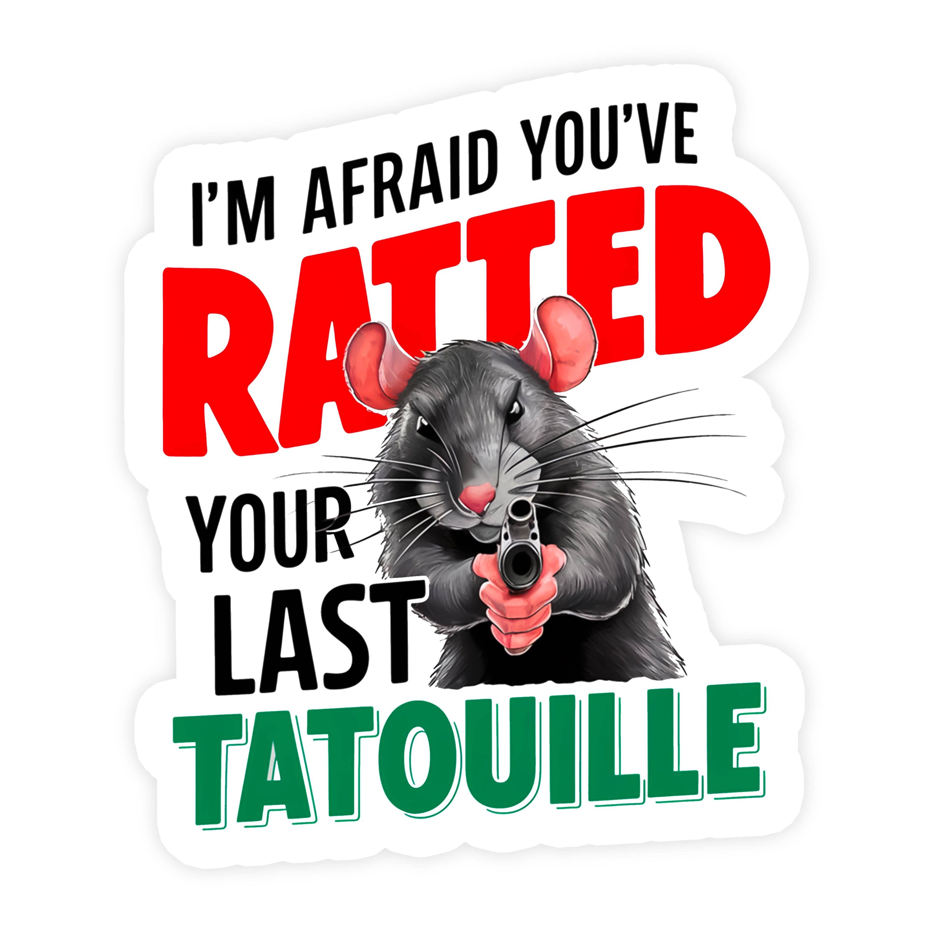 I'm Afraid You've Ratted Your Last Tatouille Parody Sticker