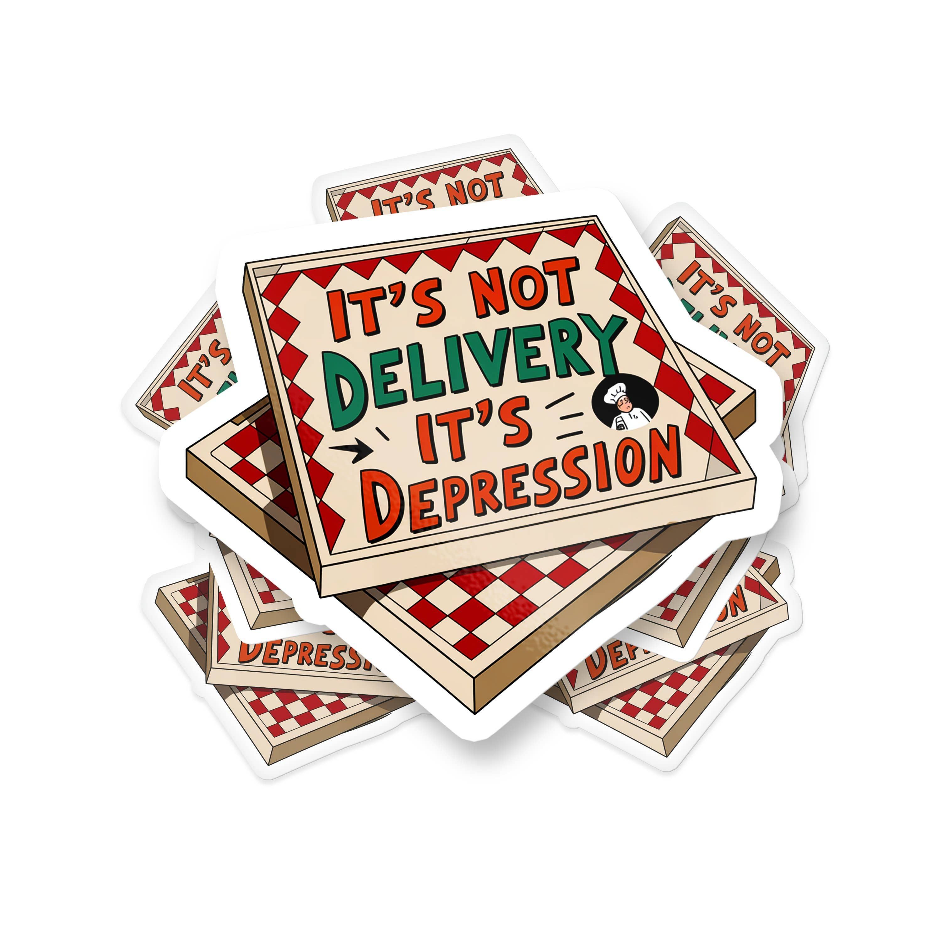 It’s Not Delivery It’s Depression Sticker