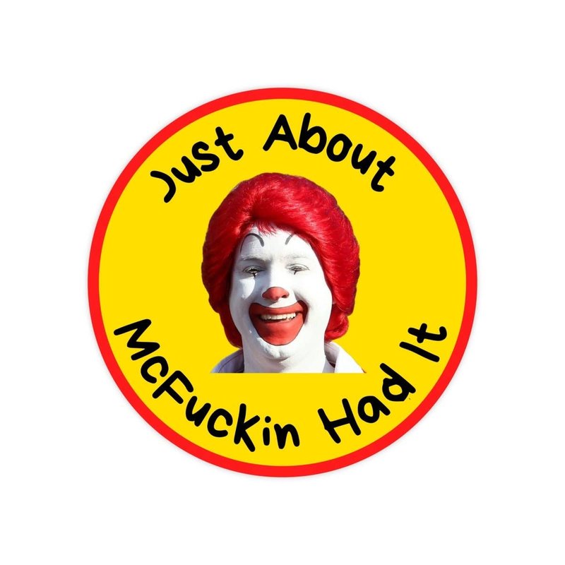 Just About McFuckin Had It Parody Sticker