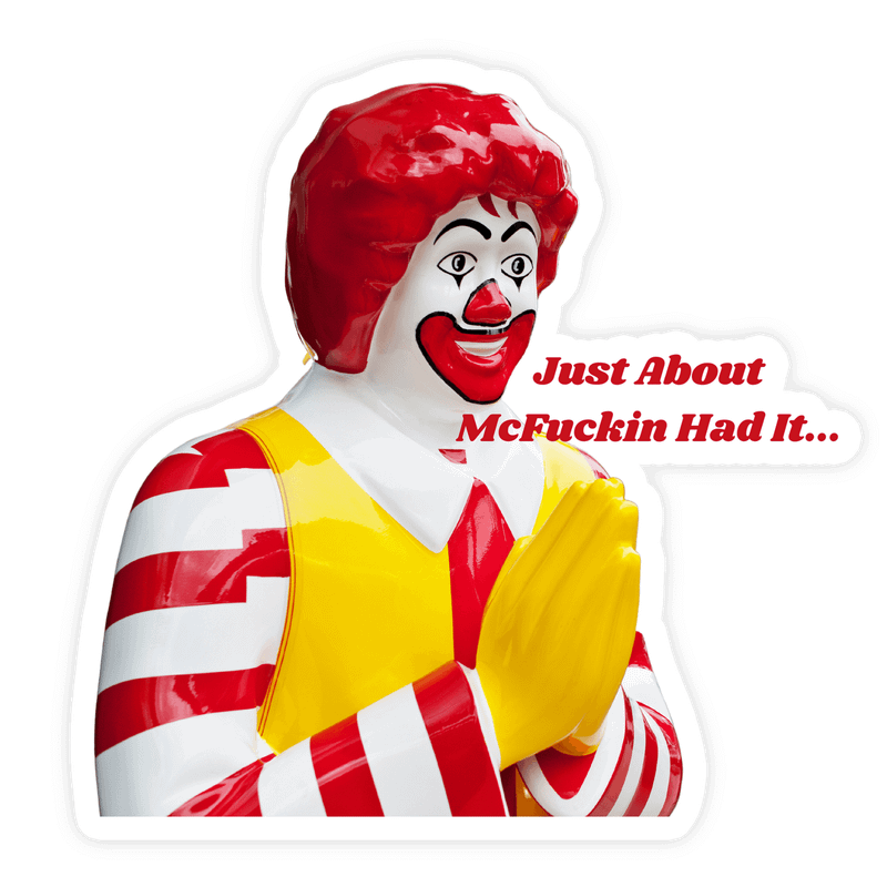Just About Had It Ronald Mcdonald Sticker