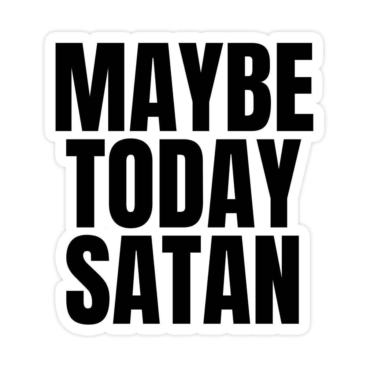 Maybe Today Satan Sticker Bumper Sticker
