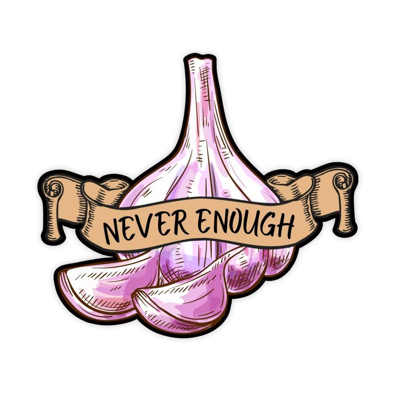 Never Enough Garlic Sticker