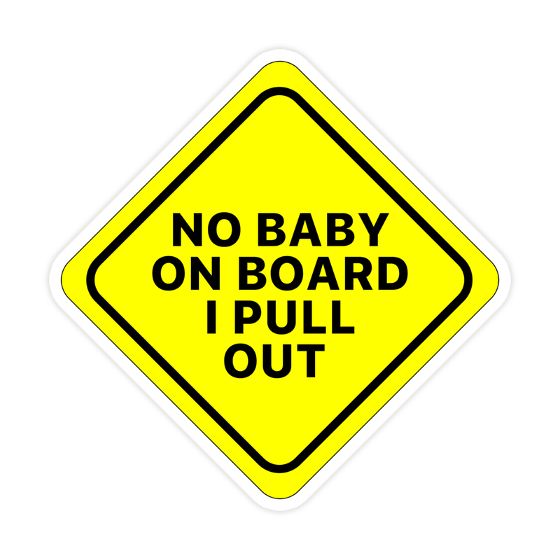 No Baby On Board I Pull Out Sticker