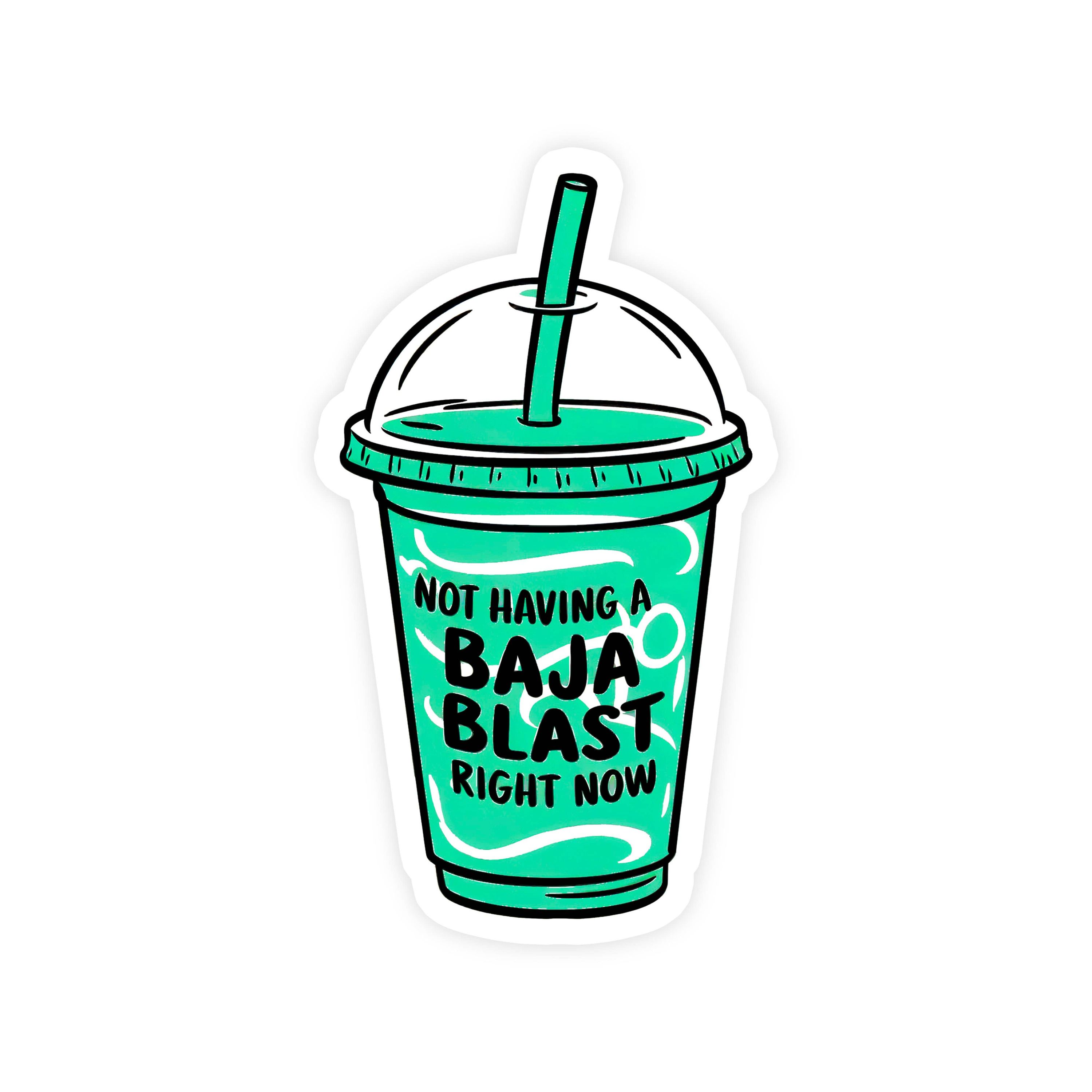 Not Having a Baja Blast Right Now Sticker