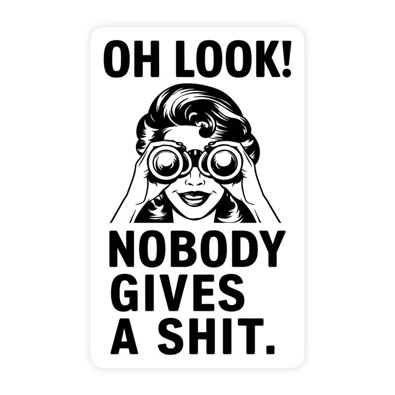 Oh Look Nobody Gives A Shit Sticker
