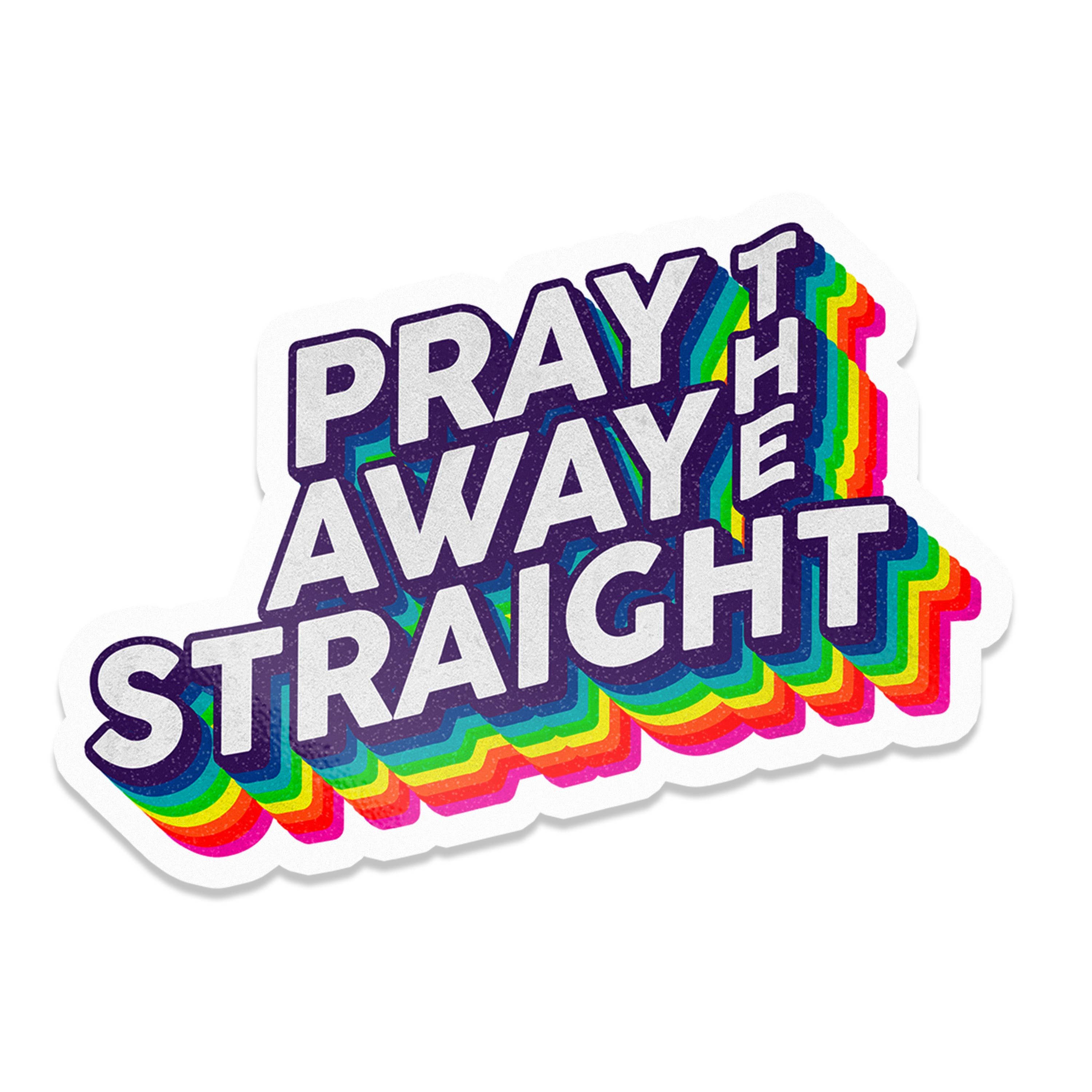 Pray Away The Straight Lgbtqia2s+ Sticker