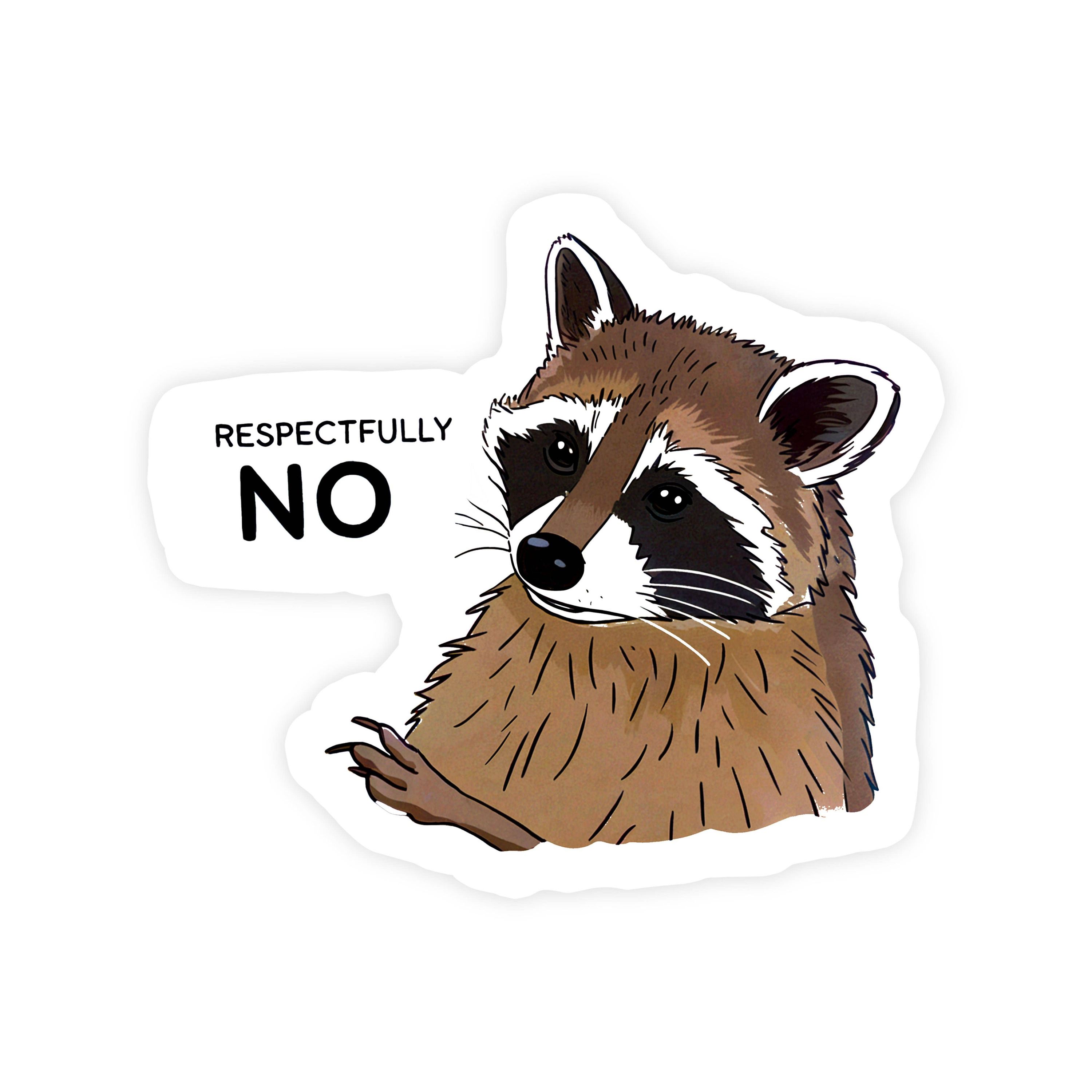 Respectfully No Raccoon Sticker