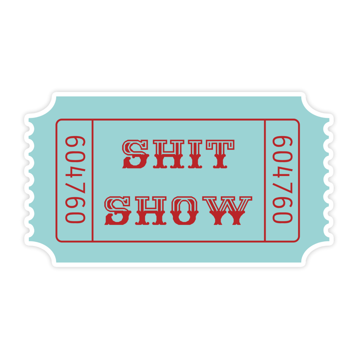 Ticket To The Shit Show Sticker