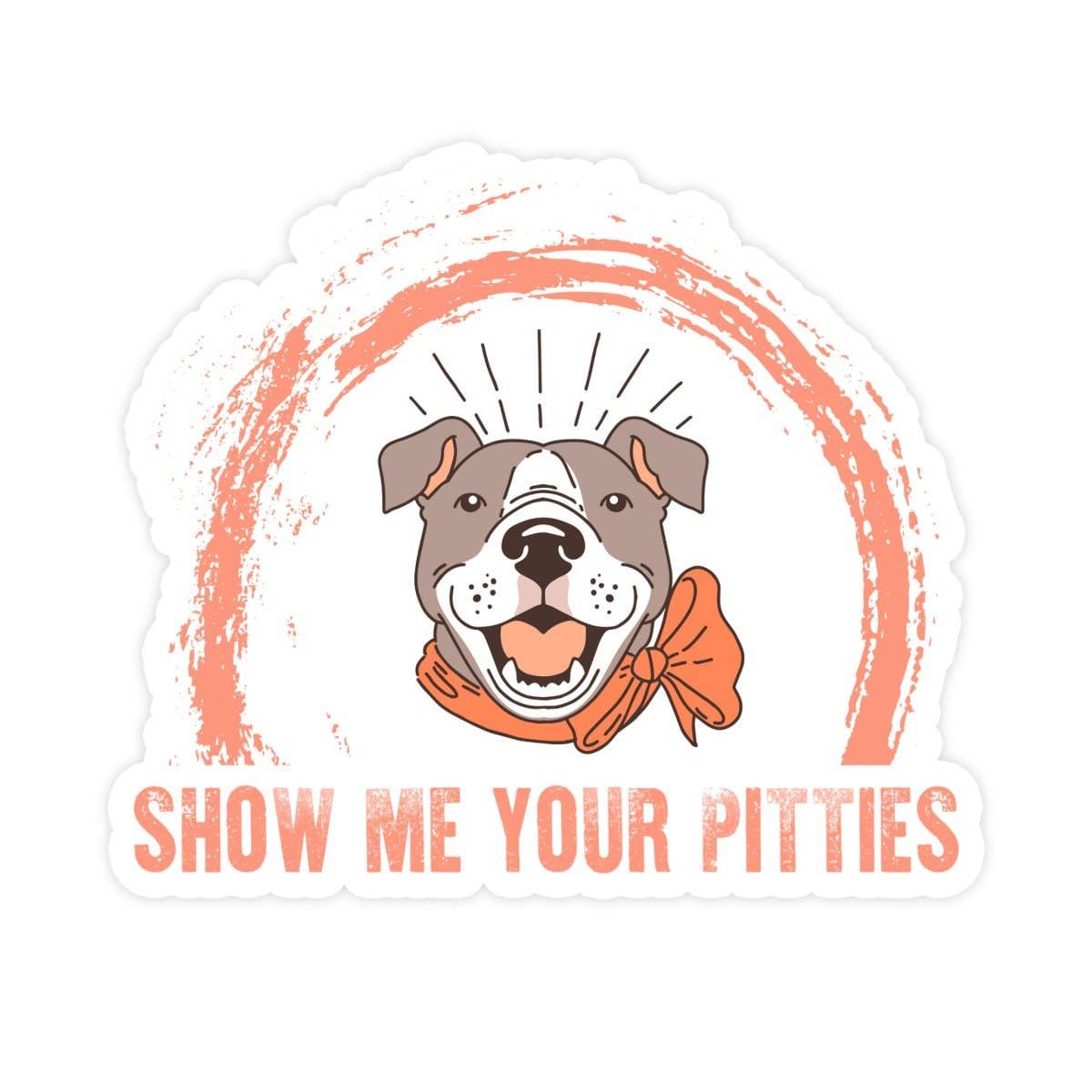 Show Me Your Pitties Sticker