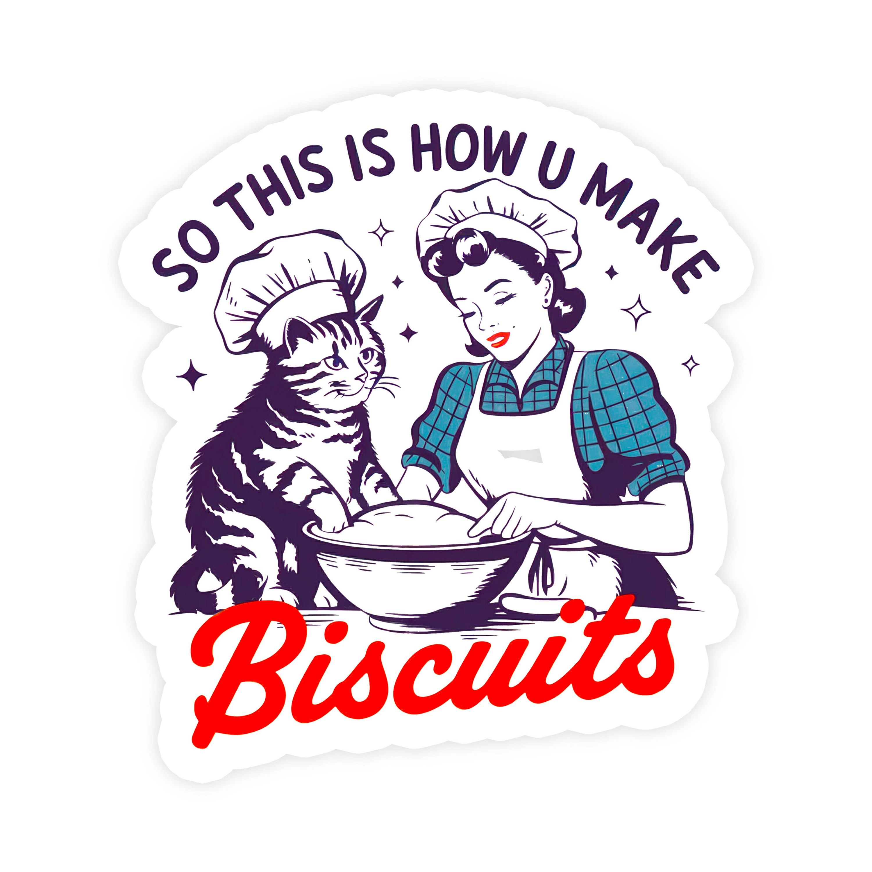 So This Is How U Make Biscuits Cat Sticker