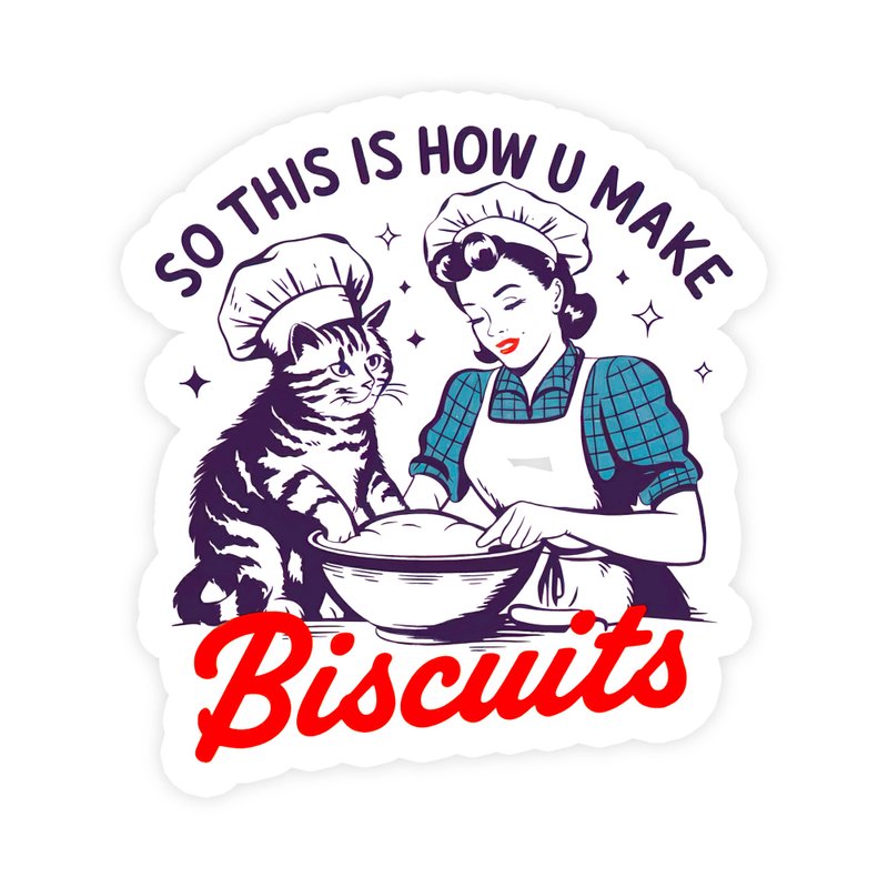 So This Is How U Make Biscuits Cat Sticker