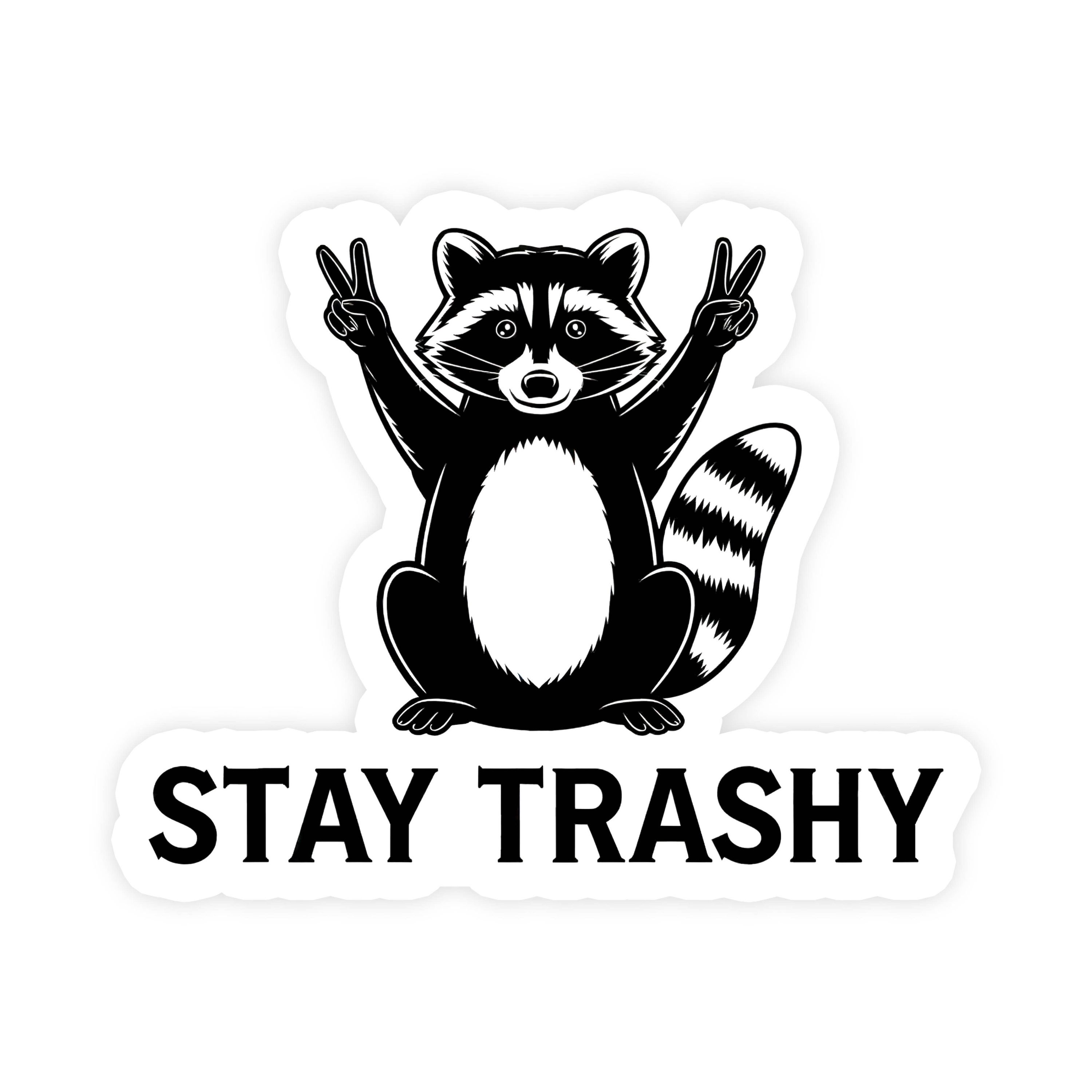 Stay Trashy Raccoon Sticker