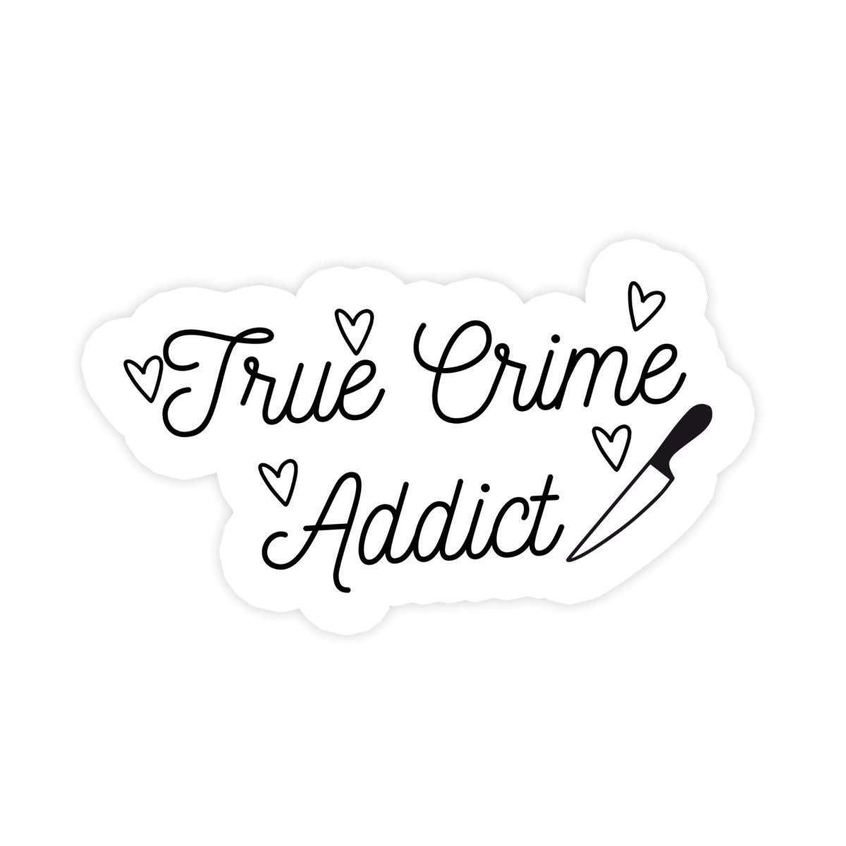 True Crime Addict Sticker