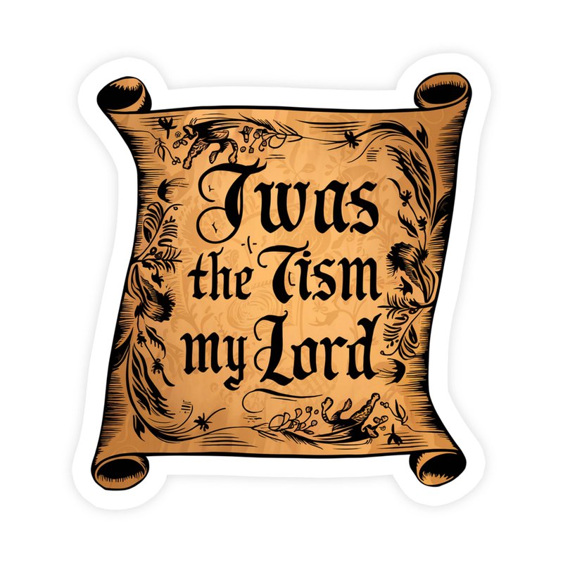 Twas The Tism My Lord Scroll Sticker Autism Sticker