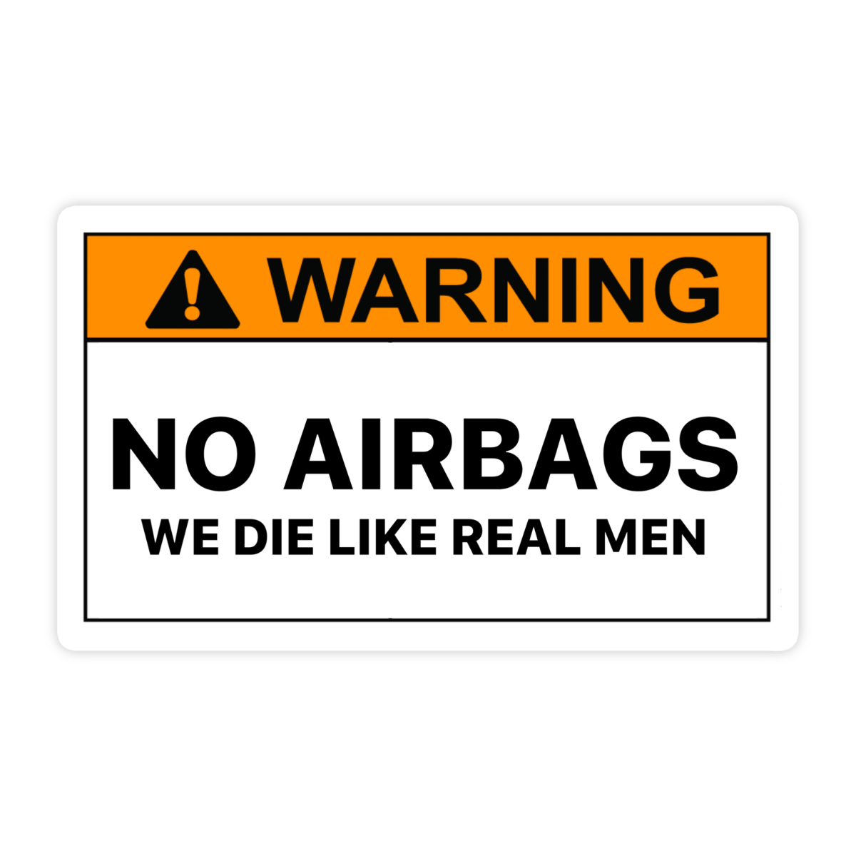 Warning No Airbags Sticker We Die Like Real Men Sticker