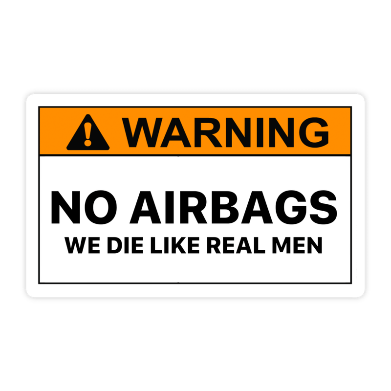 Warning No Airbags Sticker We Die Like Real Men Sticker