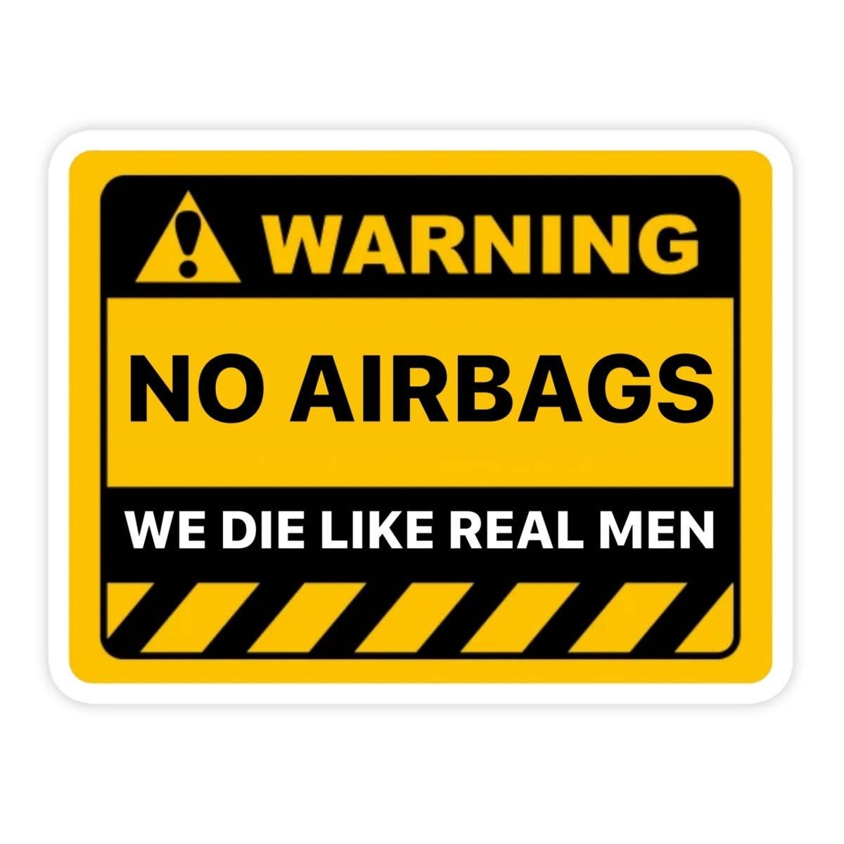 Warning No Airbags We Die Like Real Men Sticker