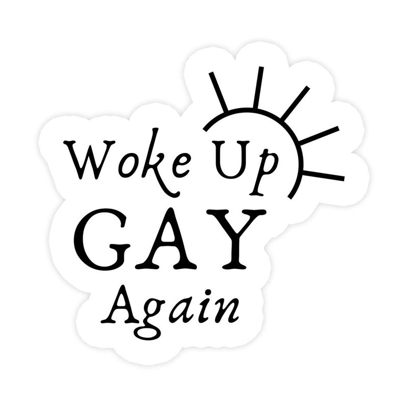 Woke Up Gay, Again Sticker