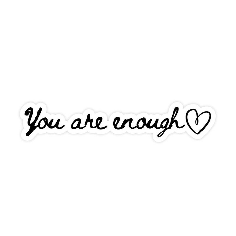 You Are Enough Sticker