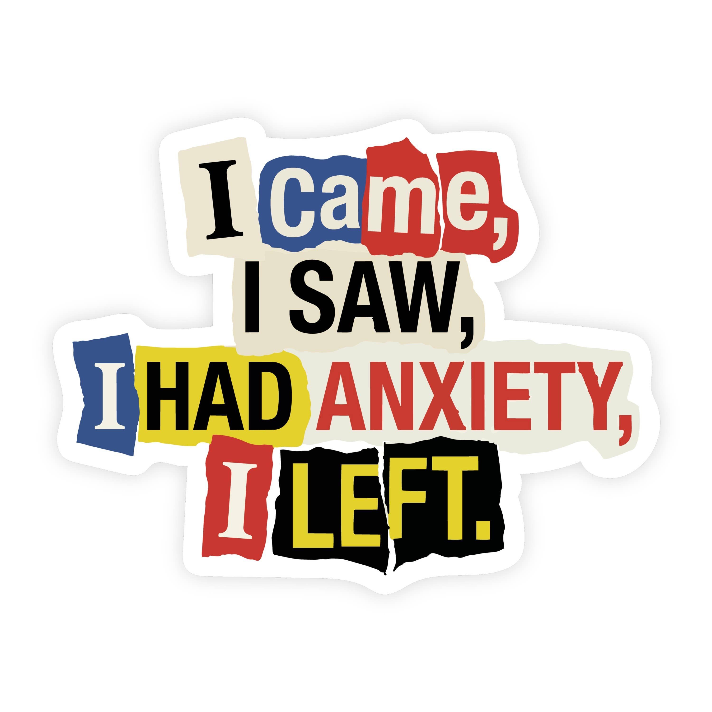 I Came, I Saw, I Had Anxiety, I Left Ransom Note Sticker