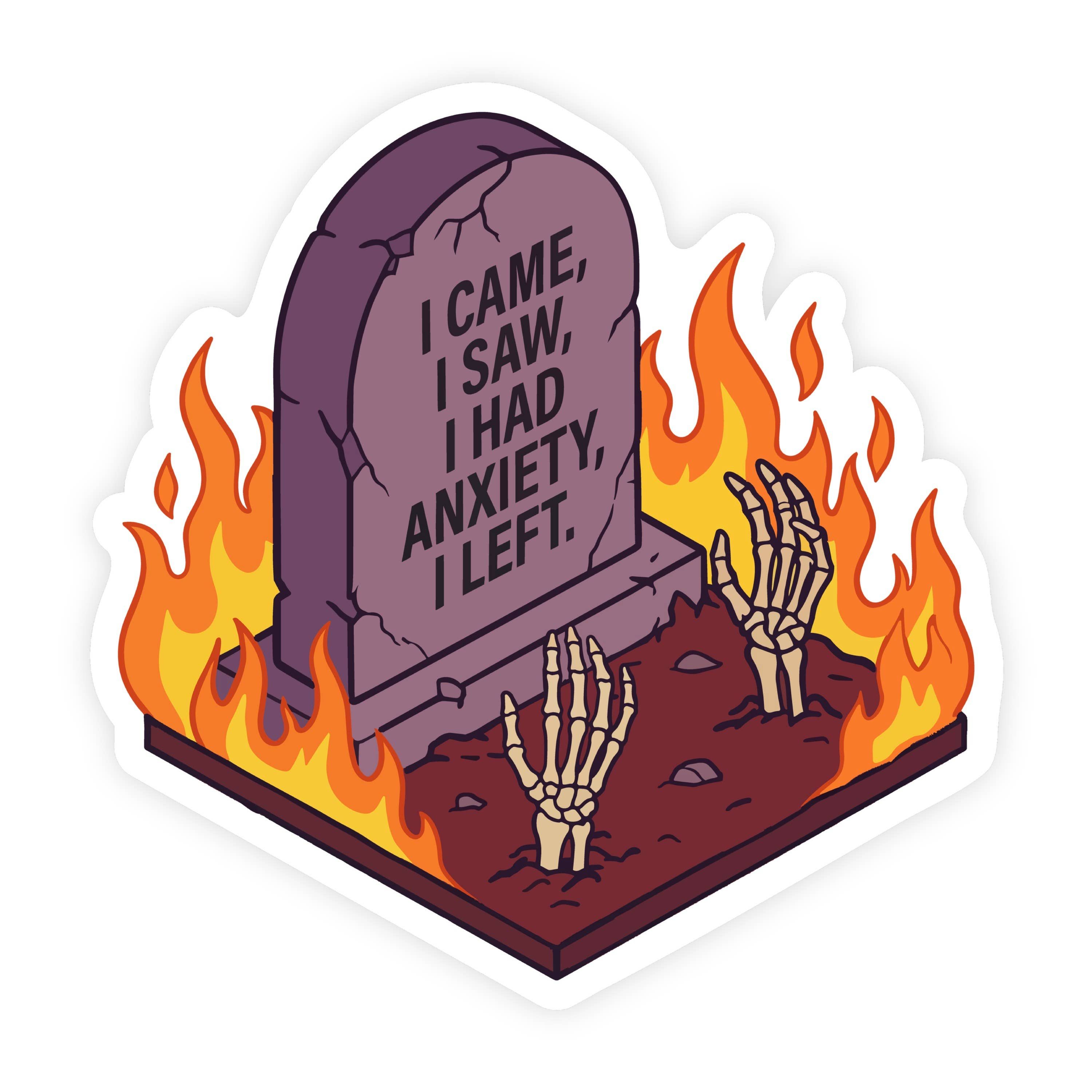 I Came, I Saw, I Had Anxiety, I Left Tombstone Sticker