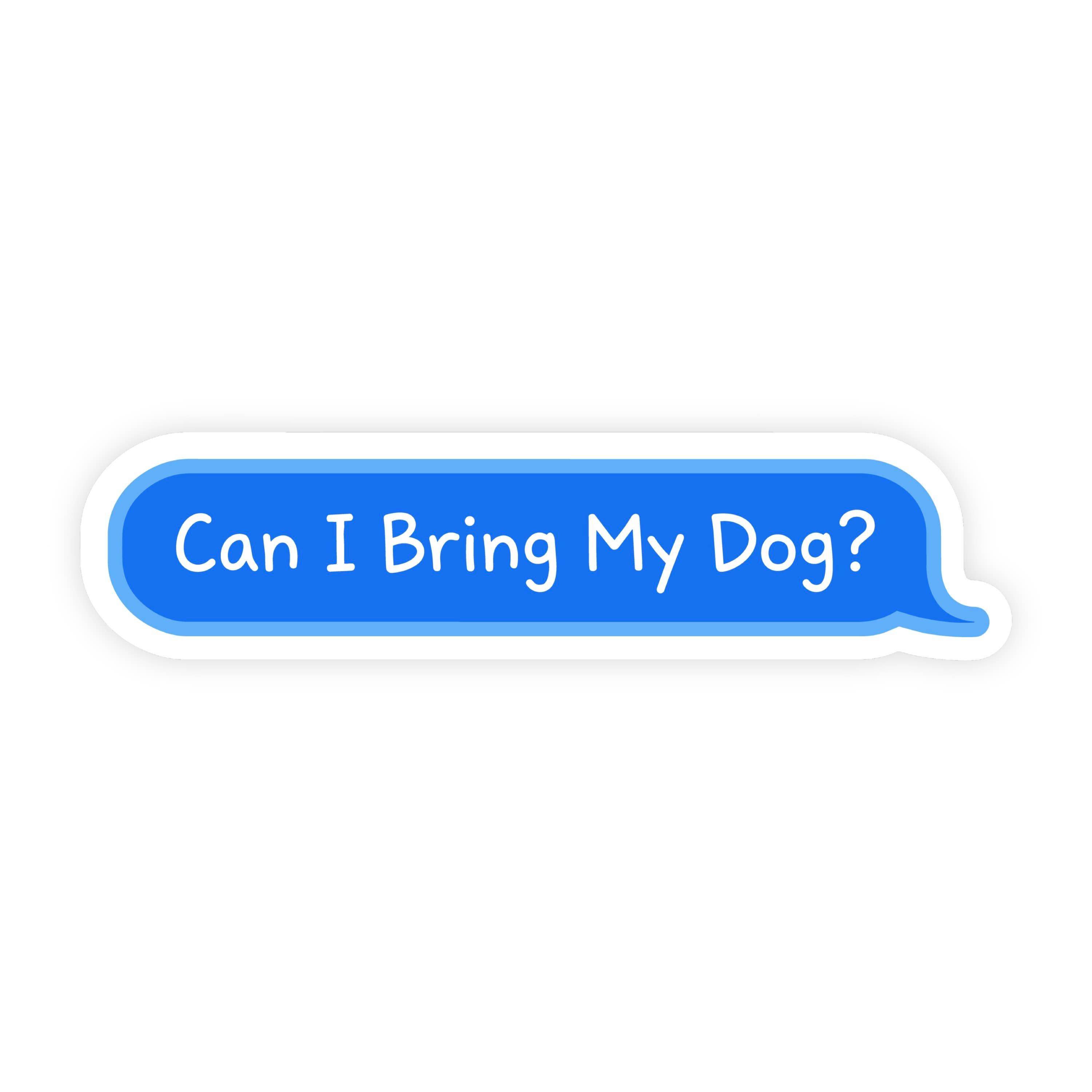 Can I Bring My Dog Text Bubble Sticker