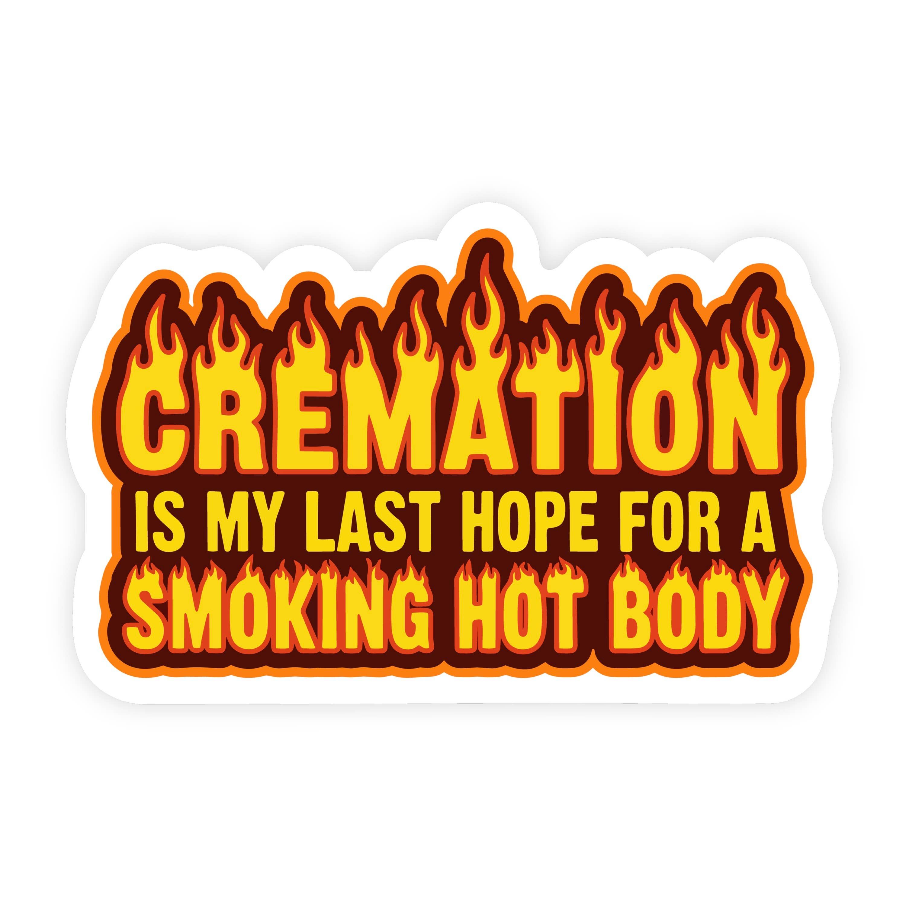 Cremation Is My Last Hope Firey Sticker