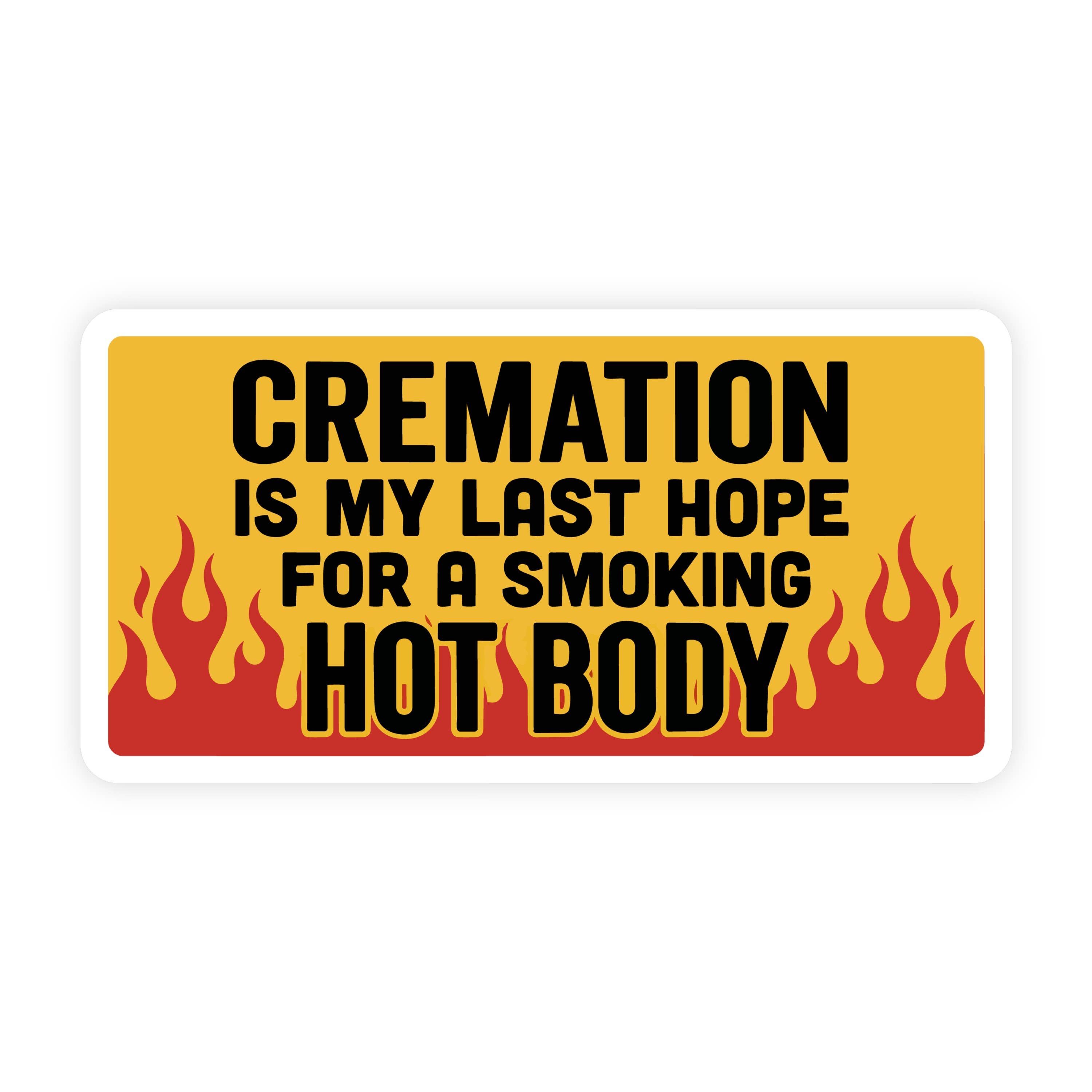 Cremation Is My Last Hope Spicy Bumper Sticker