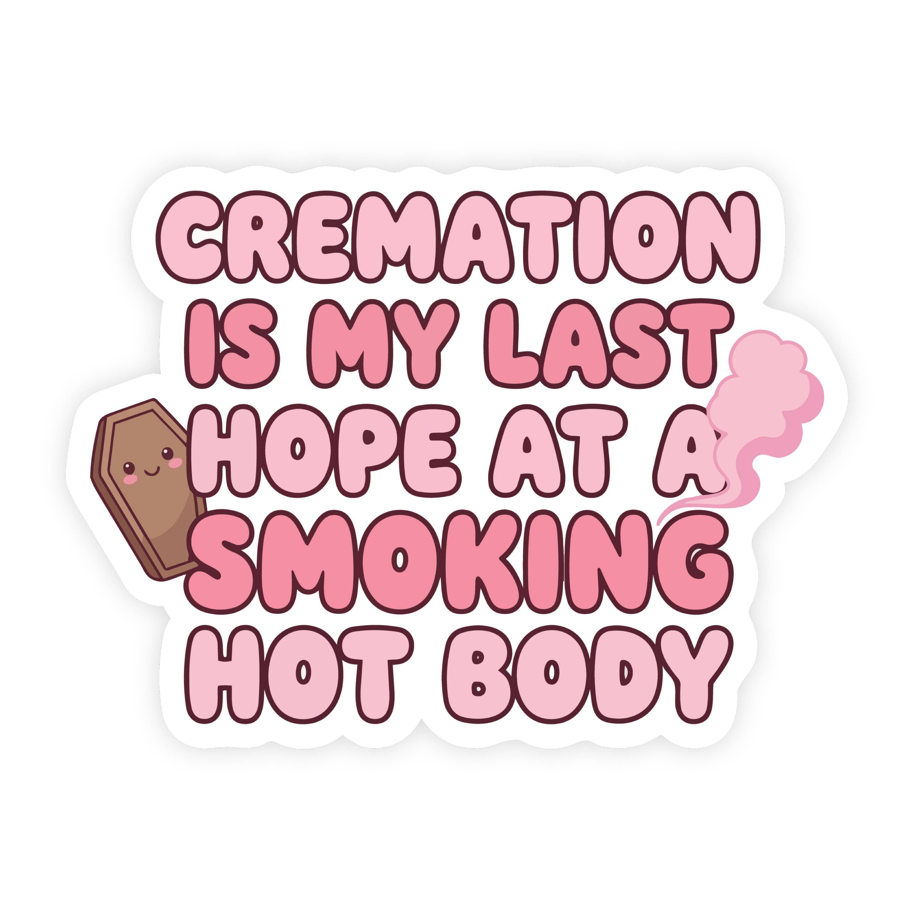 Cremation Is My Last Hope Coffin Sticker