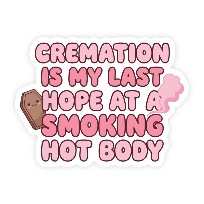 Cremation Is My Last Hope Coffin Sticker
