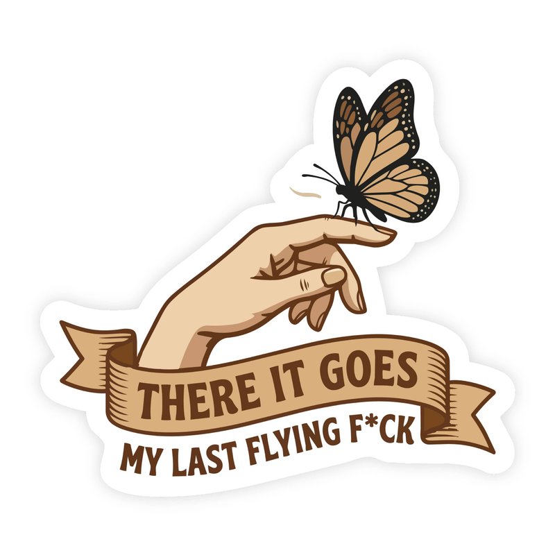 There Goes My Last Flying Fuck Butterfly Sticker