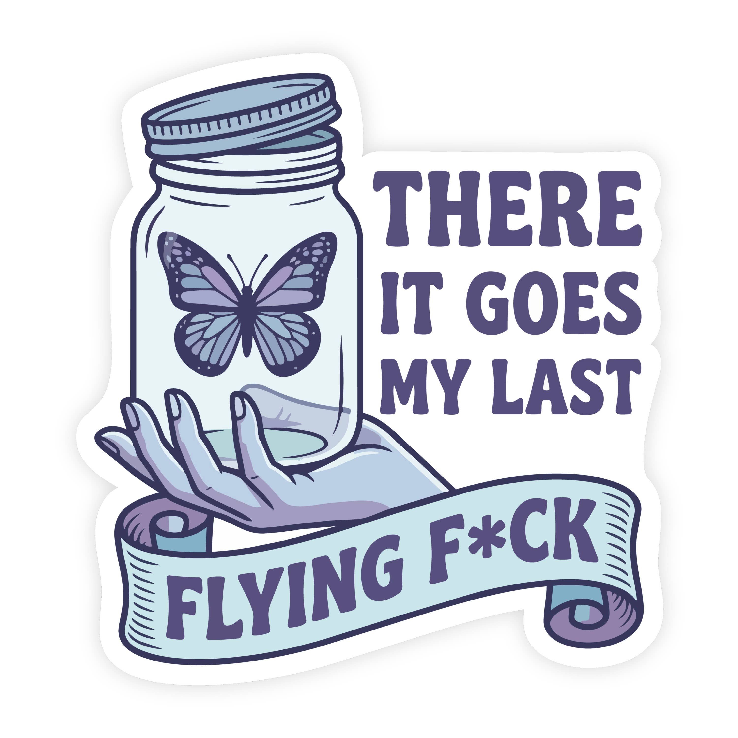There Goes My Last Flying Fuck Butterfly Jar Sticker