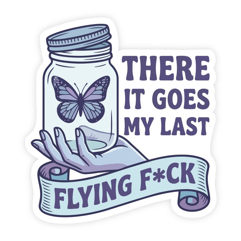 There Goes My Last Flying Fuck Butterfly Jar Sticker
