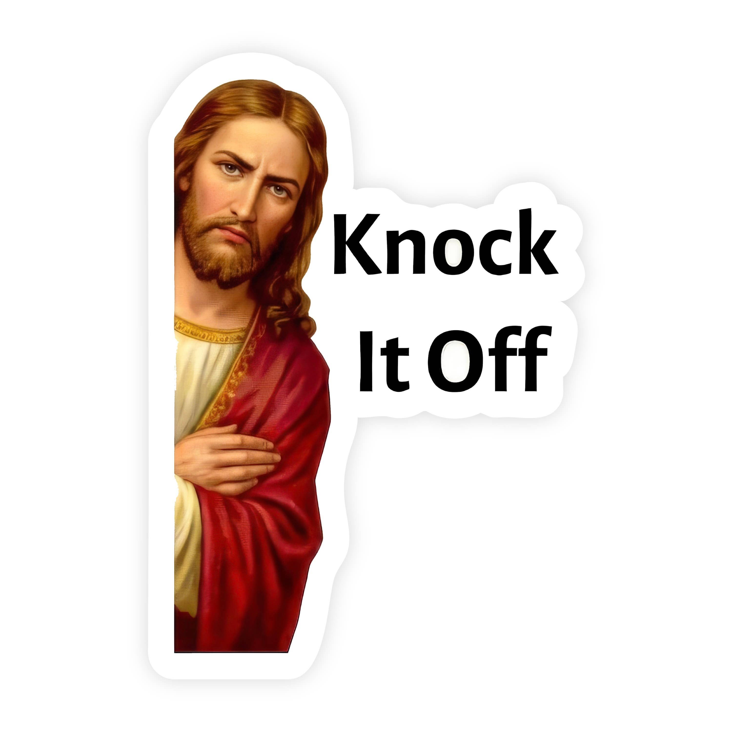 Jesus Knock It Off Upsetty Jesus Sticker