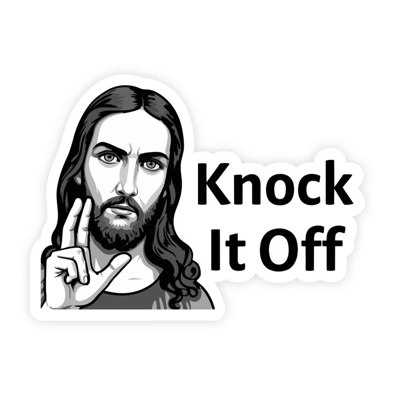 Jesus Knock It Off Annoyed Sticker