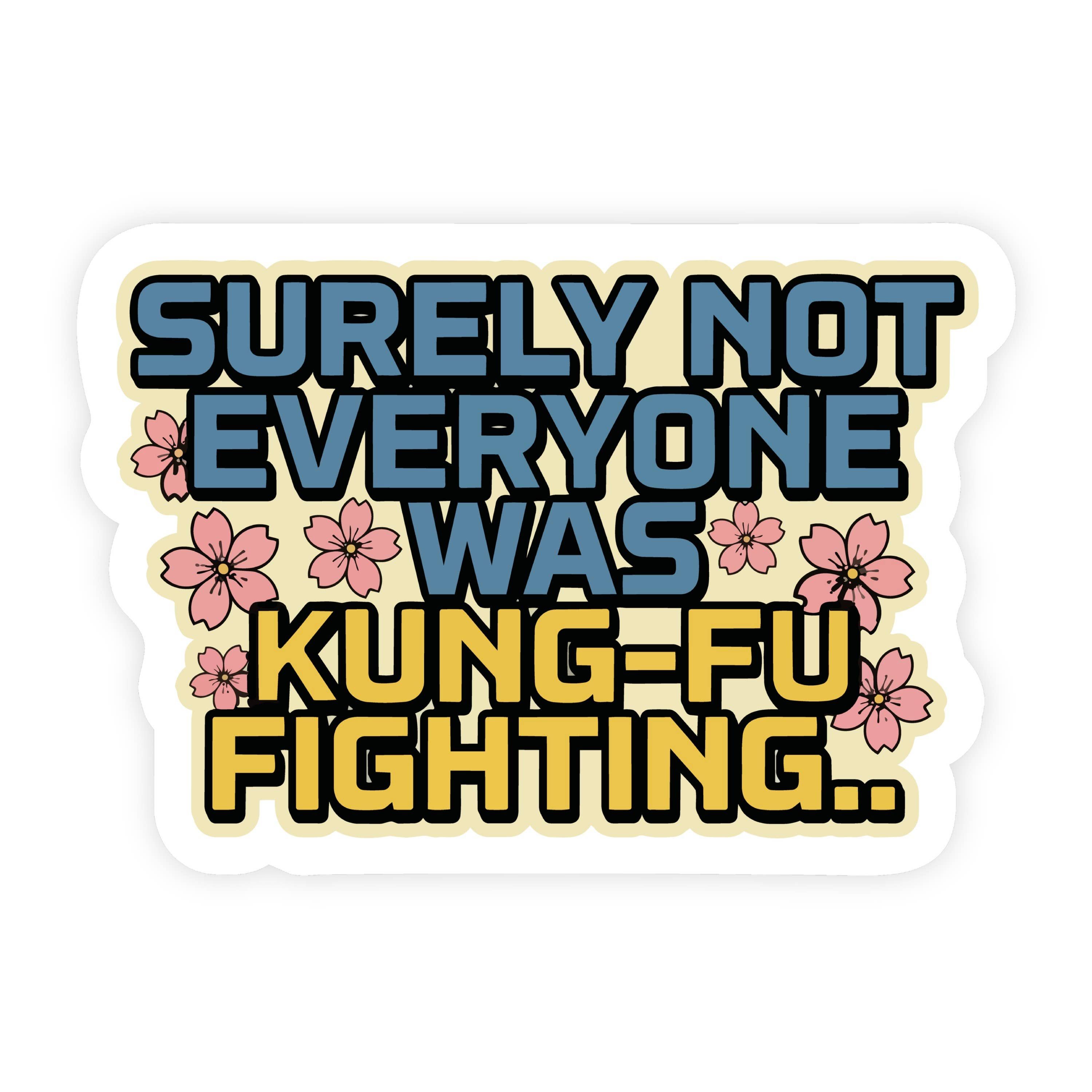 Surely Not Everyone Was Kung Fu Fighting Blossom Sticker