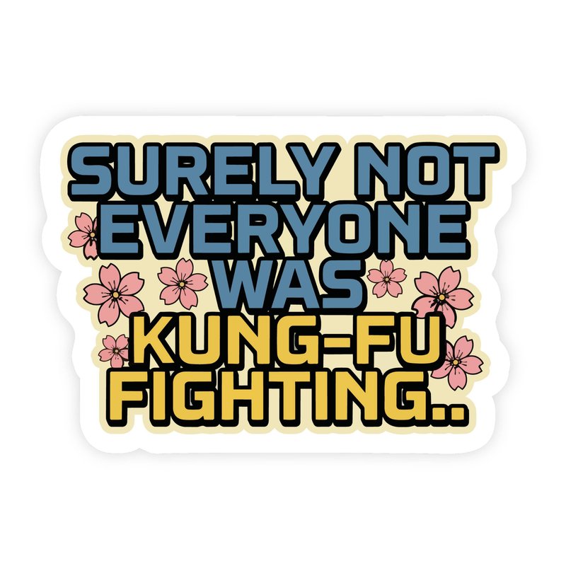 Surely Not Everyone Was Kung Fu Fighting Blossom Sticker